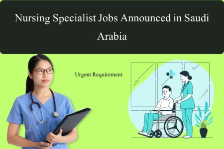 Nursing Specialist Jobs Announced in Saudi Arabia nursing specialist jobs announced in saudi arabia